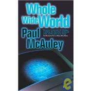 Whole Wide World by McAuley, Paul, 9780765340276