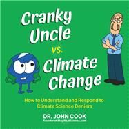 Cranky Uncle Vs. Climate Change by Cook, John, 9780806540276