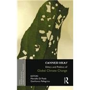 Canned Heat: Ethics and Politics of Global Climate Change by Di Paola; Marcello, 9781138020276
