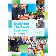 Exploring Childrens Learning: 3  11 years by Ritchie; Christine, 9781138190276