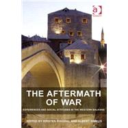 The Aftermath of War: Experiences and Social Attitudes in the Western Balkans by Ringdal,Kristen, 9781409450276