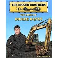 The Story of Digger Danny by Karlsrud, Gary, 9781452850276