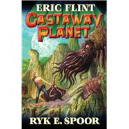 Castaway Planet by Flint, Eric; Spoor, Ryk E, 9781476780276