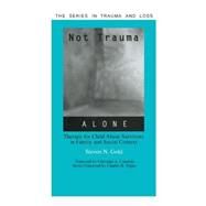 Not Trauma Alone: Therapy for Child Abuse Survivors in Family and Social Context by Gold,Steven, 9781583910276