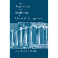 The Acquisition and Exhibition of Classical Antiquities by Rhodes, Robin Francis, 9780268040277