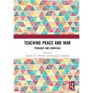 Teaching Peace and War by Wibben, Annick T. R.; Donahoe, Amanda E., 9780367280277