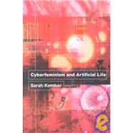 Cyberfeminism and Artificial Life by Kember,Sarah, 9780415240277