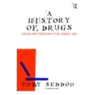 A History of Drugs: Drugs and Freedom in the Liberal Age by Seddon; Toby, 9780415480277
