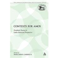 Contexts for Amos Prophetic Poetics in Latin-American Perspective by Carroll R., Mark Daniel, 9780567400277