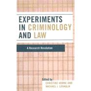 Experiments in Criminology and Law A Research Revolution by Horne, Christine; Lovaglia, Michael J., 9780742560277