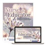 Nurse as Educator: Principles of Teaching and Learning for Nursing Practice Fifth Edition by Susan B. Bastable, EdD, MEd, RN, 9781284230277