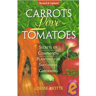 Carrots Love Tomatoes Secrets of Companion Planting for Successful Gardening by Riotte, Louise, 9781580170277