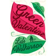 Green Valentine by Wilkinson, Lili, 9781760110277