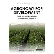 Agronomy for Development: The Politics of Knowledge in Agricultural Research by Sumberg; James, 9781138240278