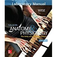 LABORATORY MANUAL FOR SALADIN'S ANATOMY & PHYSIOLOGY by Wise, Eric, 9781259880278