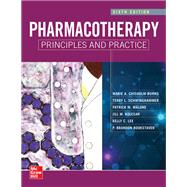 Pharmacotherapy Principles and Practice, Sixth Edition by Chisholm-Burns, Marie; Schwinghammer, Terry; Malone, Patrick; Kolesar, Jill; Lee, Kelly C; Bookstaver, P. Brandon, 9781260460278