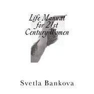 Life Manual for 21st Century Women by Bankova, Svetla; Sultenfuss, Sylvia; Ross-Parker, Bonnie; Mure, Nancy S.; Brooks, Katrama, 9781502560278
