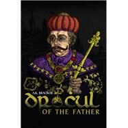 Dracul  Of the Father The Untold Story of Vlad Dracul by Brackob, A, 9781592110278