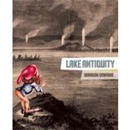 Lake Antiquity: Poems: 1996-2008 by Downing, Brandon, 9781934200278