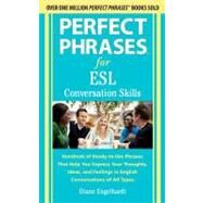 Perfect Phrases for ESL Conversation Skills With 2,100 Phrases by Engelhardt, Diane, 9780071770279