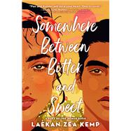 Somewhere Between Bitter and Sweet by Kemp, Laekan Zea, 9780316460279