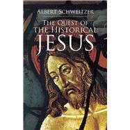 The Quest of the Historical Jesus by Schweitzer, Albert; Montgomery, W.; Burkitt, F. C., 9780486440279