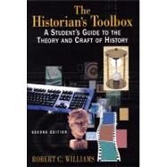 The Historian's Toolbox: A Student's Guide to the Theory and Craft of History by Williams; Robert C, 9780765620279