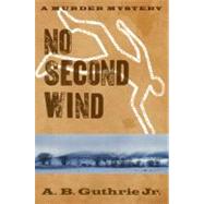 No Second Wind by Guthrie Jr, A. B., 9780803230279