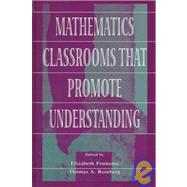 Mathematics Classrooms That Promote Understanding by Fennema; Elizabeth, 9780805830279