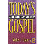 Today's Gospel : Authentic or Synthetic? by Chantry, Walter J., 9780851510279