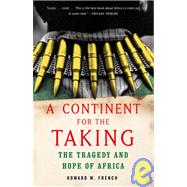 A Continent for the Taking by FRENCH, HOWARD W., 9781400030279