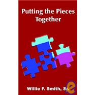 Putting the Pieces Together by Smith Sr, Willie F., 9781420830279