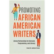 Promoting African American Writers by Jackson-Brown, Grace, 9781440870279