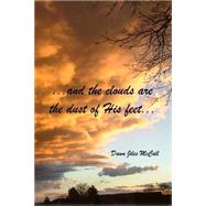 And the Clouds Are the Dust of His Feet... by Mccall, Dawn Jiles, 9781508800279