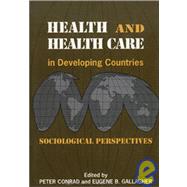 Health and Health Care in Developing Countries by Conrad, Peter; Gallagher, Eugene B., 9781566390279
