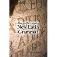 Allen and Greenough's New Latin Grammar by Mahoney, Anne; Allen, J. H.; Greenough, J. B., 9781585100279