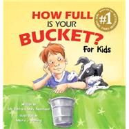 How Full Is Your Bucket? For Kids by Rath, Tom; Reckmeyer, Mary; Manning, Maurie J., 9781595620279