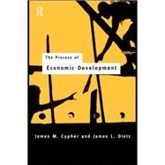 The Process of Economic Development by Cypher, James M.; Dietz, James L., 9780415110280
