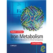 Iron Metabolism : From Molecular Mechanisms to Clinical Consequences by Crichton, Robert, 9780470010280