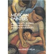 Mexican Painters Rivera, Orozco, Siqueiros, and Other Artists of the Social Realist School by Helm, MacKinley, 9780486260280