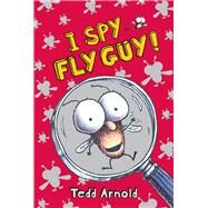 I Spy Fly Guy! (Fly Guy #7) I Spy Fly Guy by Arnold, Tedd; Arnold, Tedd, 9780545110280