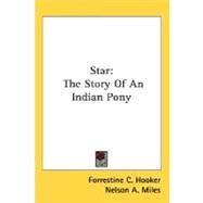 Star : The Story of an Indian Pony by Hooker, Forrestine C., 9780548490280
