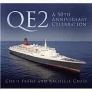 QE2: A 50th Anniversary Celebration A 50th Anniversary Celebration by Frame, Chris; Cross, Rachelle, 9780750970280
