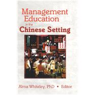 Management Education in the Chinese Setting by Kaynak; Erdener, 9781138980280