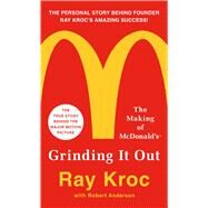 Grinding It Out The Making of McDonald's by Kroc, Ray, 9781250130280