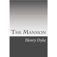 The Mansion by Dyke, Henry Van, 9781502510280