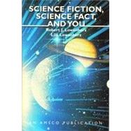 Science Fiction, Science Fact, and You by Lowenherz, Lia; Lowenherz, Robert J., 9781567650280