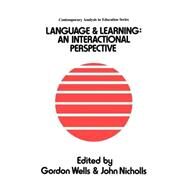 Language And Learning: An Interactional Perspective by Wells,Gordon, 9781850000280