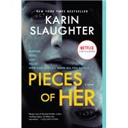 Pieces of Her by Slaughter, Karin, 9780062430281