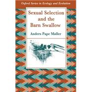 Sexual Selection and the Barn Swallow by Mller, Anders Pape; Gregersen, Jens, 9780198540281